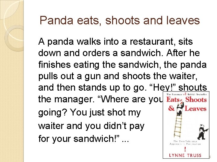 Panda eats, shoots and leaves A panda walks into a restaurant, sits down and