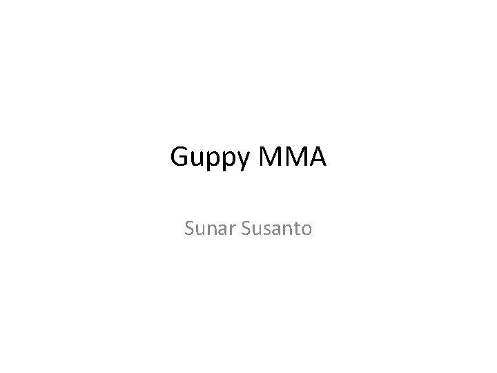 Guppy MMA Sunar Susanto 
