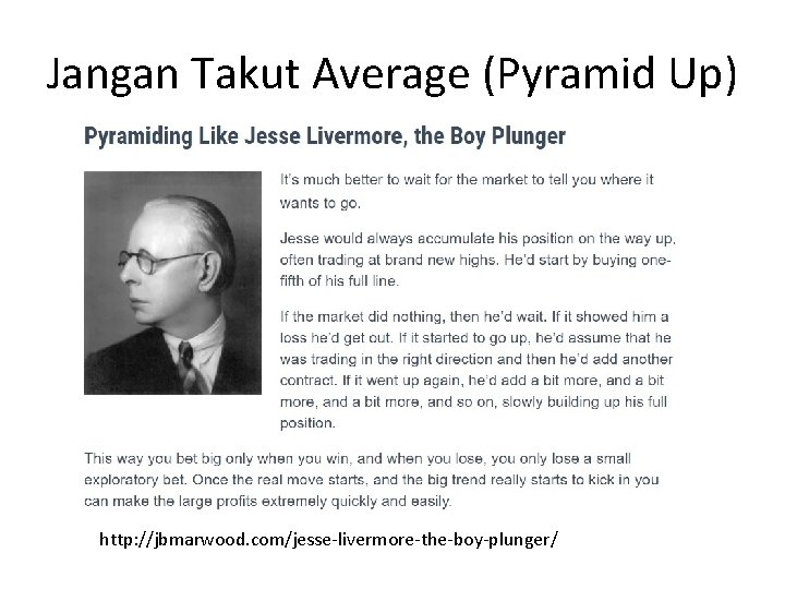 Jangan Takut Average (Pyramid Up) http: //jbmarwood. com/jesse-livermore-the-boy-plunger/ 