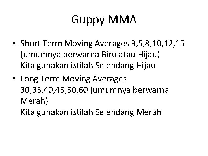 Guppy MMA • Short Term Moving Averages 3, 5, 8, 10, 12, 15 (umumnya