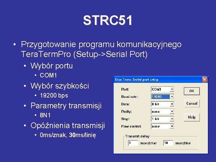 STRC 51 • Przygotowanie programu komunikacyjnego Tera. Term. Pro (Setup->Serial Port) • Wybór portu