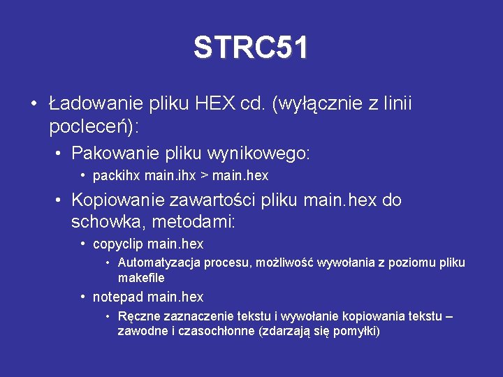 STRC 51 • Ładowanie pliku HEX cd. (wyłącznie z linii pocleceń): • Pakowanie pliku