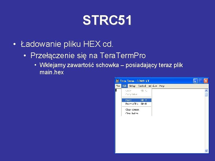 STRC 51 • Ładowanie pliku HEX cd. • Przełączenie się na Tera. Term. Pro