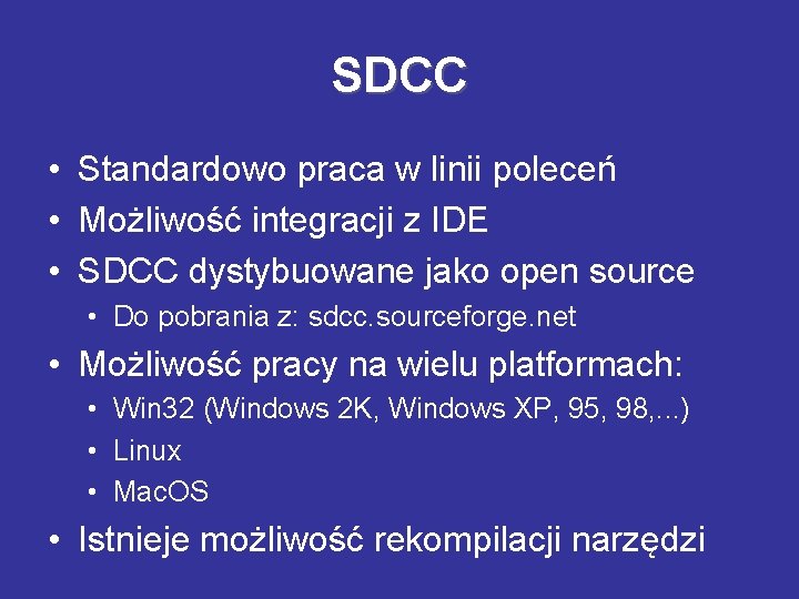 SDCC • Standardowo praca w linii poleceń • Możliwość integracji z IDE • SDCC