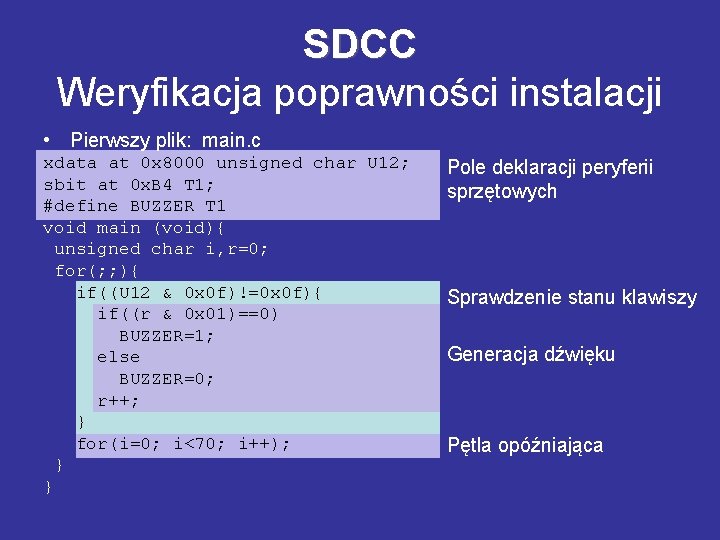 SDCC Weryfikacja poprawności instalacji • Pierwszy plik: main. c xdata at 0 x 8000