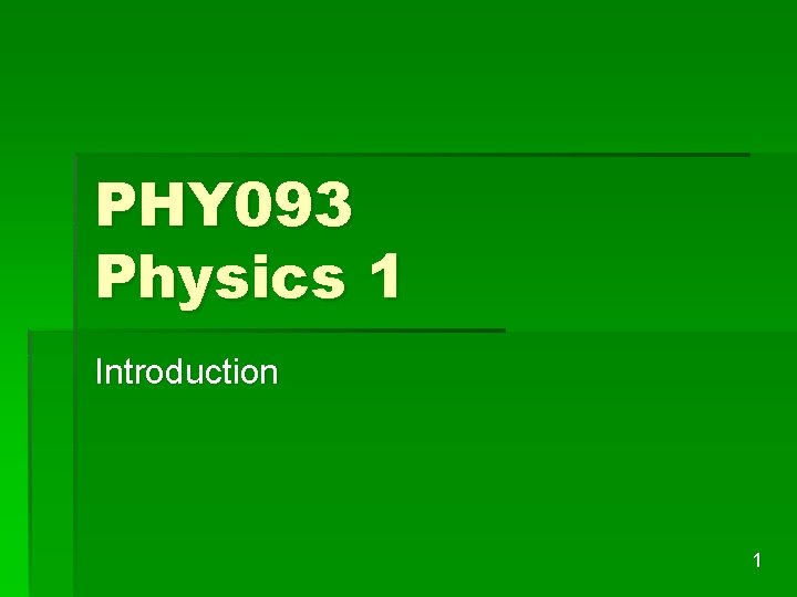 PHY 093 Physics 1 Introduction 1 
