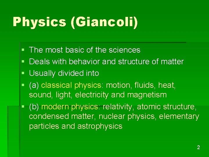Physics (Giancoli) § § The most basic of the sciences Deals with behavior and