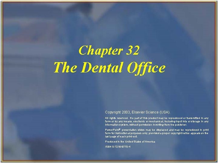 Chapter 32 The Dental Office Copyright 2003, Elsevier Science (USA). All rights reserved. No