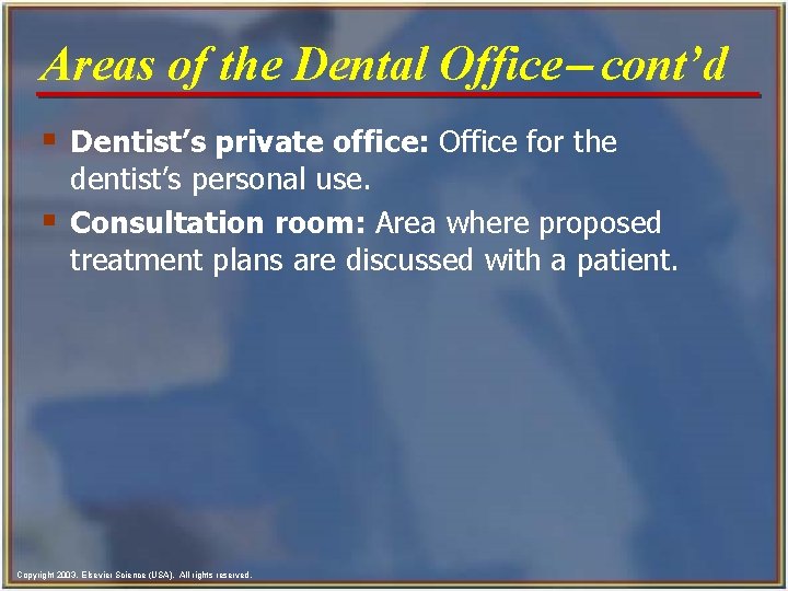 Areas of the Dental Office- cont’d § Dentist’s private office: Office for the §
