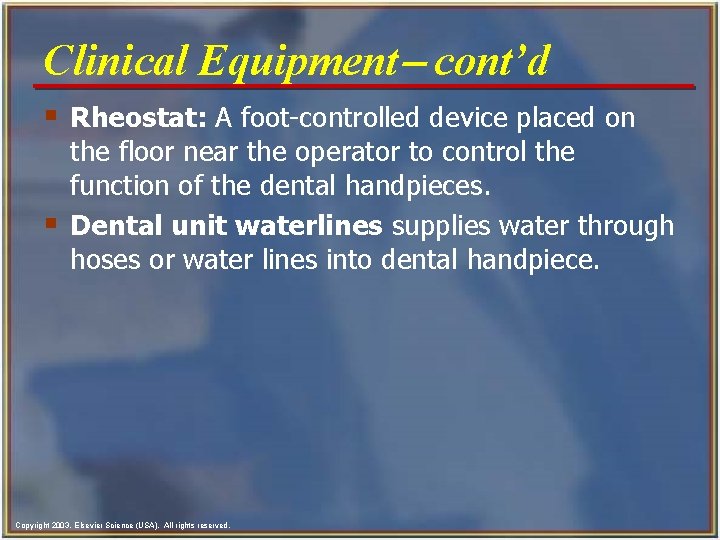 Clinical Equipment- cont’d § Rheostat: A foot-controlled device placed on § the floor near