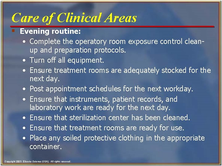 Care of Clinical Areas § Evening routine: • Complete the operatory room exposure control