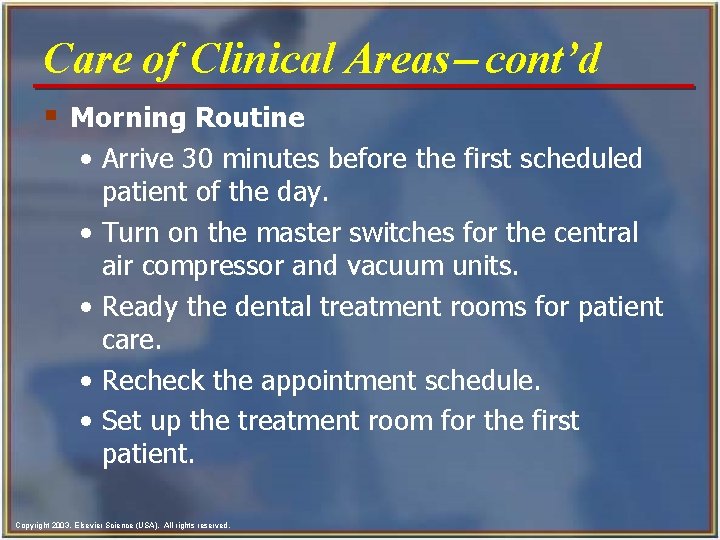 Care of Clinical Areas- cont’d § Morning Routine • Arrive 30 minutes before the