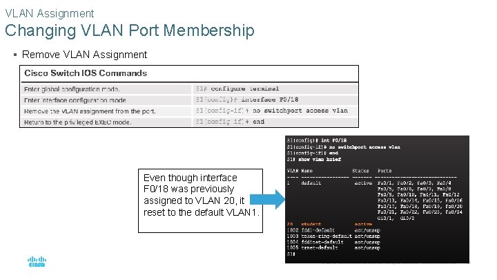 VLAN Assignment Changing VLAN Port Membership § Remove VLAN Assignment Even though interface F