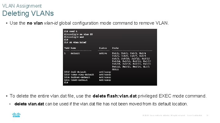 VLAN Assignment Deleting VLANs § Use the no vlan-id global configuration mode command to