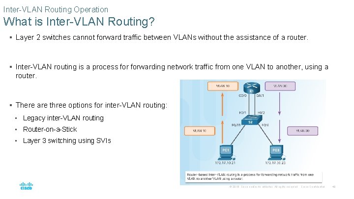 Inter-VLAN Routing Operation What is Inter-VLAN Routing? § Layer 2 switches cannot forward traffic