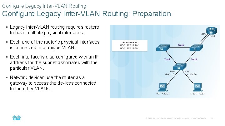 Configure Legacy Inter-VLAN Routing: Preparation § Legacy inter-VLAN routing requires routers to have multiple