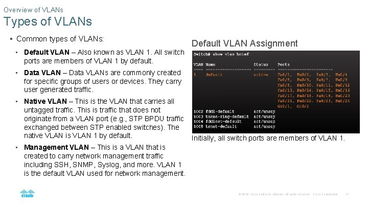 Overview of VLANs Types of VLANs § Common types of VLANs: • Default VLAN