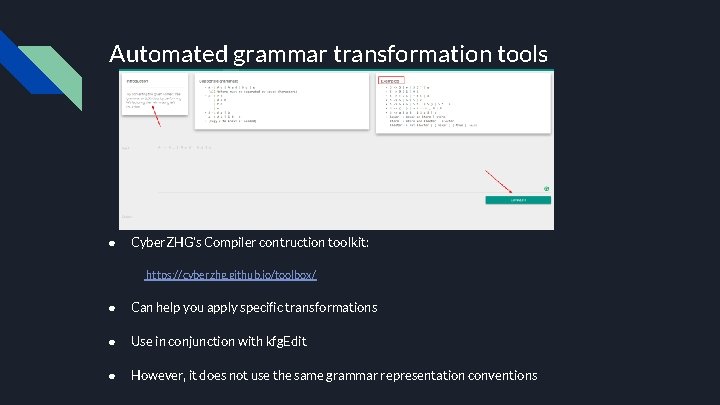 Automated grammar transformation tools ● Cyber. ZHG’s Compiler contruction toolkit: https: //cyberzhg. github. io/toolbox/