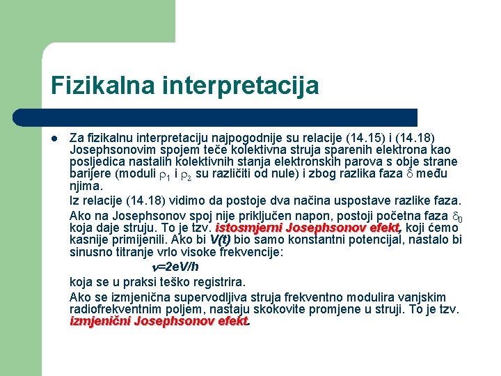 Fizikalna interpretacija l Za fizikalnu interpretaciju najpogodnije su relacije (14. 15) i (14. 18)