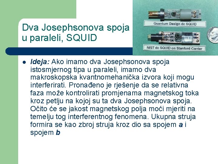 Dva Josephsonova spoja u paraleli, SQUID l Ideja: Ako imamo dva Josephsonova spoja istosmjernog