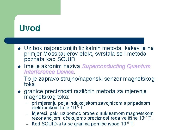 Uvod l l l Uz bok najpreciznijih fizikalnih metoda, kakav je na primjer Mossbauerov