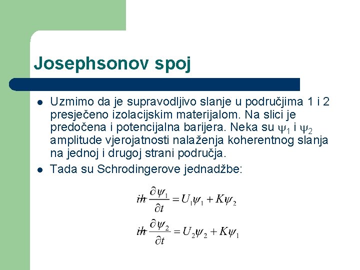 Josephsonov spoj l l Uzmimo da je supravodljivo slanje u područjima 1 i 2