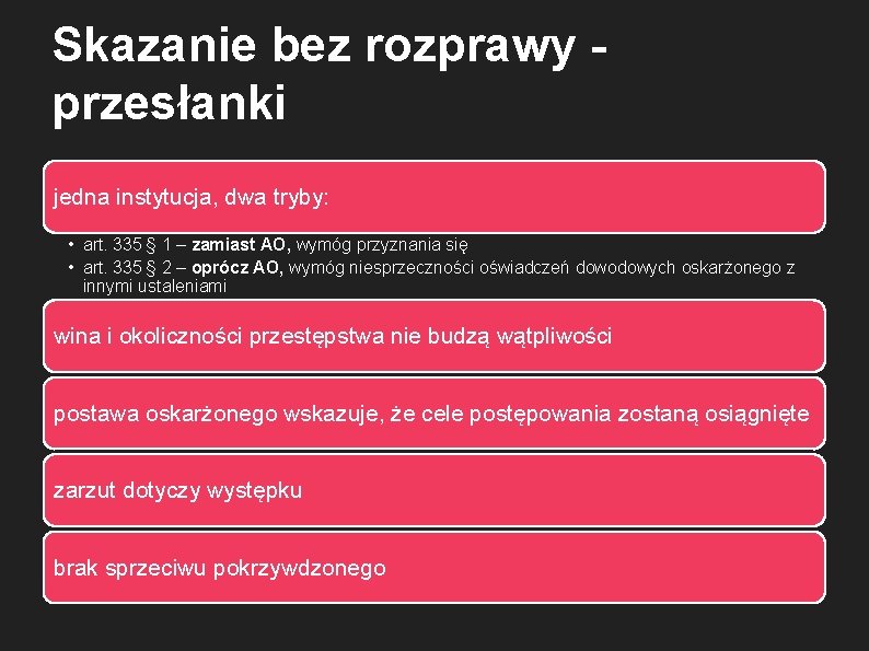 Skazanie bez rozprawy przesłanki jedna instytucja, dwa tryby: • art. 335 § 1 –