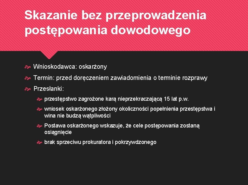 Skazanie bez przeprowadzenia postępowania dowodowego Wnioskodawca: oskarżony Termin: przed doręczeniem zawiadomienia o terminie rozprawy