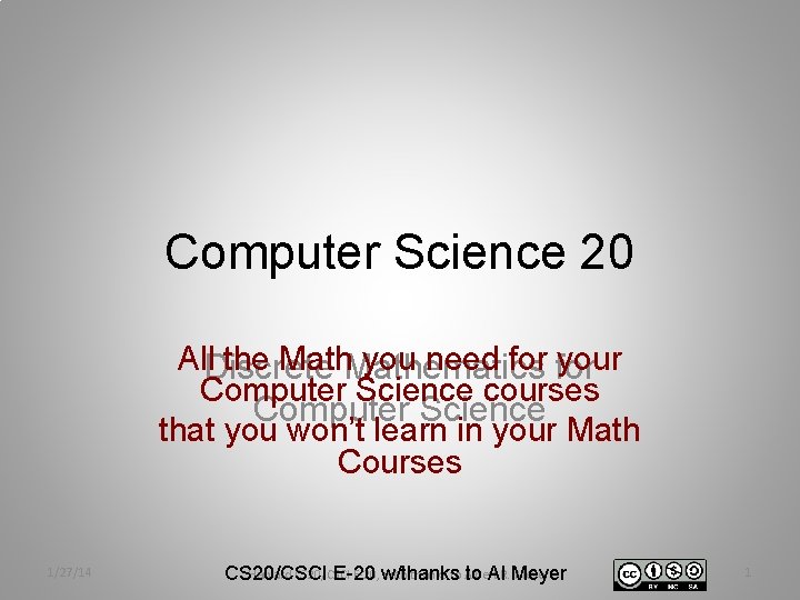 Computer Science 20 All. Discrete the Mathematics you need for your Computer Science courses Computer Science 20 All. Discrete the Mathematics you need for your Computer Science courses