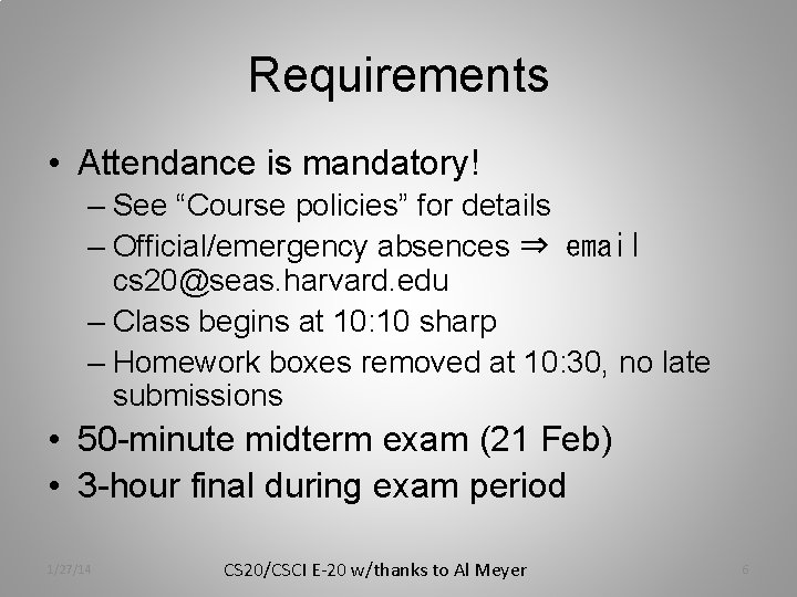 Requirements • Attendance is mandatory! – See “Course policies” for details – Official/emergency absences Requirements • Attendance is mandatory! – See “Course policies” for details – Official/emergency absences
