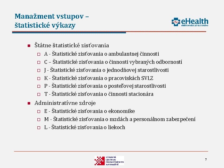 Manažment vstupov – štatistické výkazy n Štátne štatistické zisťovania o o o n A