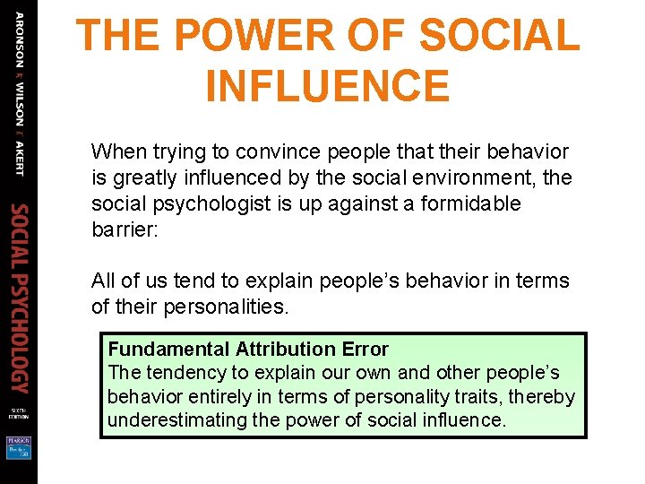 THE POWER OF SOCIAL INFLUENCE When trying to convince people that their behavior is