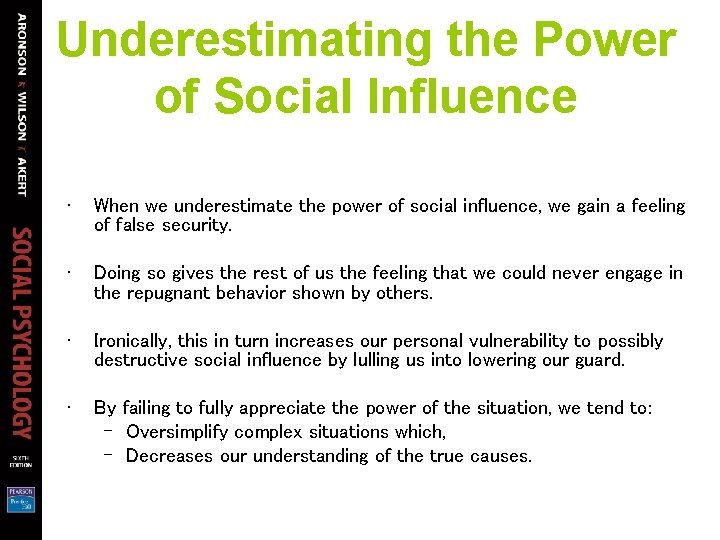 Underestimating the Power of Social Influence • When we underestimate the power of social