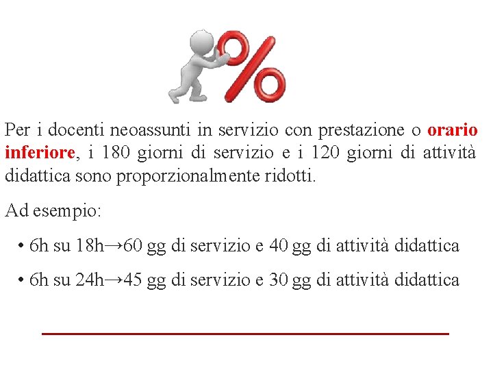 Per i docenti neoassunti in servizio con prestazione o orario inferiore, i 180 giorni