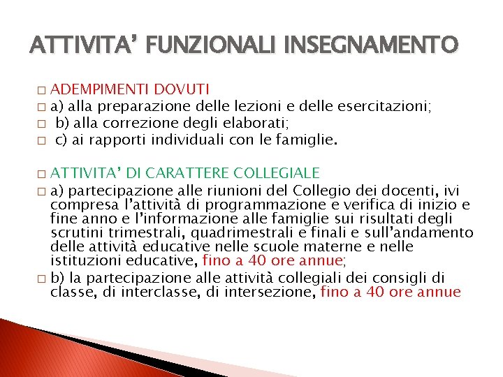 ATTIVITA’ FUNZIONALI INSEGNAMENTO ADEMPIMENTI DOVUTI � a) alla preparazione delle lezioni e delle esercitazioni;