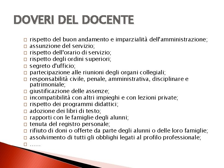 DOVERI DEL DOCENTE � � � � rispetto del buon andamento e imparzialità dell'amministrazione;