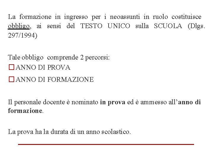 La formazione in ingresso per i neoassunti in ruolo costituisce obbligo, ai sensi del