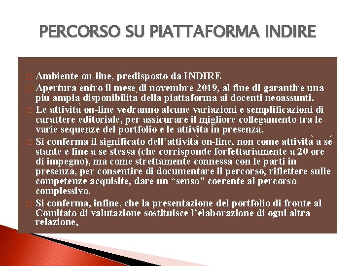 PERCORSO SU PIATTAFORMA INDIRE Ambiente on-line, predisposto da INDIRE � Apertura entro il mese