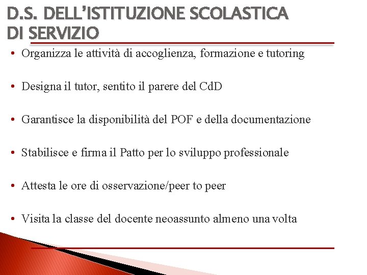 D. S. DELL’ISTITUZIONE SCOLASTICA DI SERVIZIO • Organizza le attività di accoglienza, formazione e