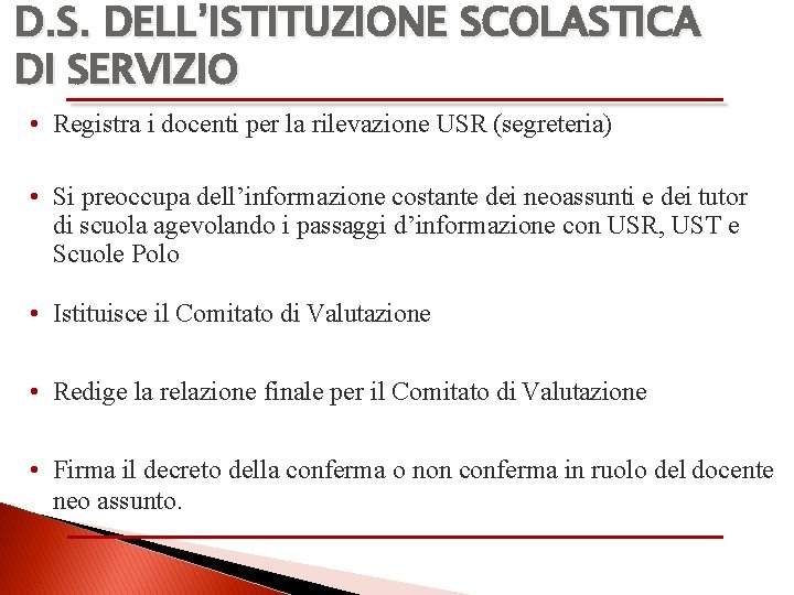 D. S. DELL’ISTITUZIONE SCOLASTICA DI SERVIZIO • Registra i docenti per la rilevazione USR