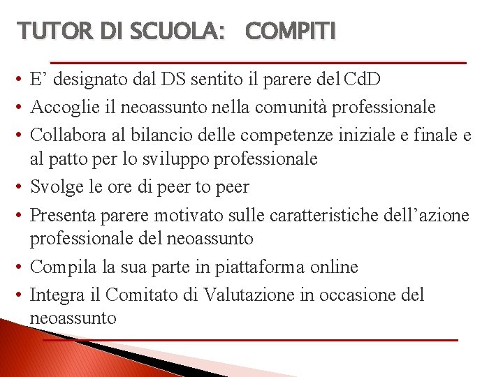 TUTOR DI SCUOLA: COMPITI • E’ designato dal DS sentito il parere del Cd.