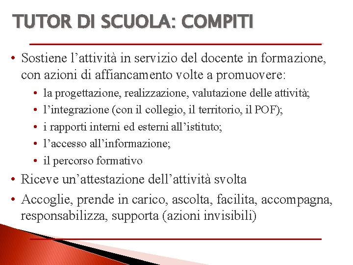 TUTOR DI SCUOLA: COMPITI • Sostiene l’attività in servizio del docente in formazione, con