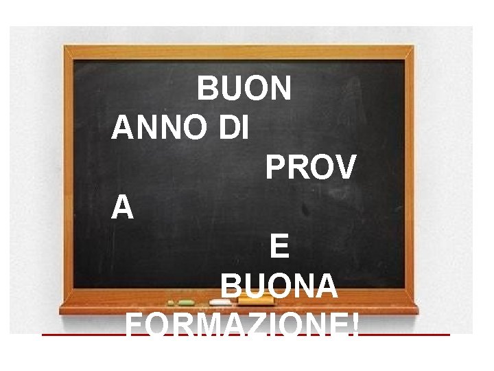 BUON ANNO DI PROV A E BUONA FORMAZIONE! 