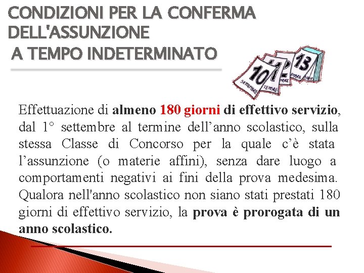 CONDIZIONI PER LA CONFERMA DELL'ASSUNZIONE A TEMPO INDETERMINATO Effettuazione di almeno 180 giorni di