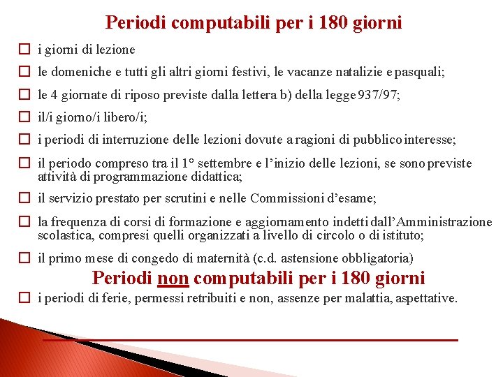 Periodi computabili per i 180 giorni � i giorni di lezione � le domeniche