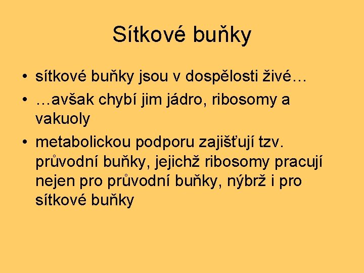 Sítkové buňky • sítkové buňky jsou v dospělosti živé… • …avšak chybí jim jádro,
