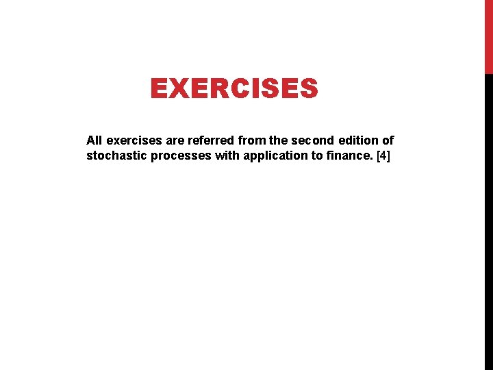 EXERCISES All exercises are referred from the second edition of stochastic processes with application