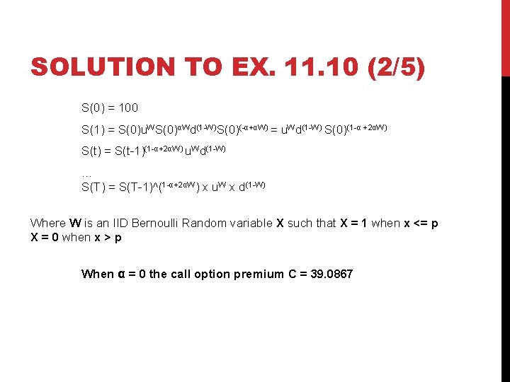 SOLUTION TO EX. 11. 10 (2/5) S(0) = 100 S(1) = S(0)u. WS(0)αWd(1 -W)S(0)(-α+αW)