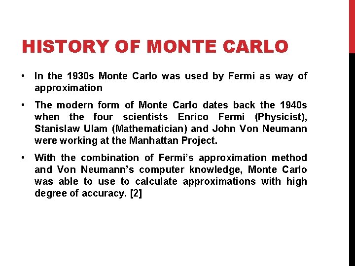 HISTORY OF MONTE CARLO • In the 1930 s Monte Carlo was used by