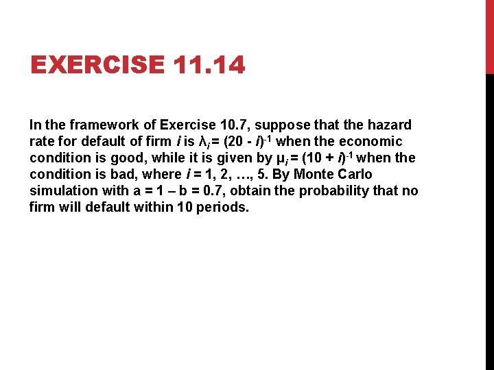 EXERCISE 11. 14 In the framework of Exercise 10. 7, suppose that the hazard